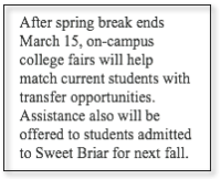 After spring break ends March 15, on-campus college fairs will help match current students with transfer opportunities. Assistance also will be offered to students admitted to Sweet Briar for next fall.